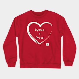 Dyslexic and Proud Valentine's Day Edition Crewneck Sweatshirt